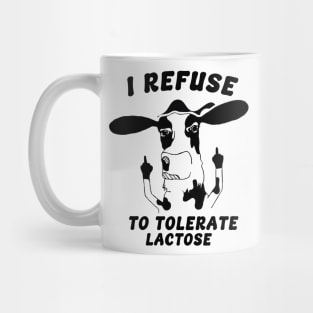 Cow I Refuse To Tolerate Lactose Mug